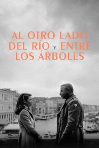 VER Al otro lado del río y entre los árboles Online Gratis HD