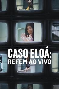 VER Caso Eloá: Refém ao Vivo Online Gratis HD