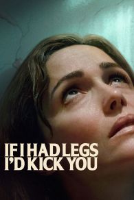VER If I Had Legs I'd Kick You Online Gratis HD