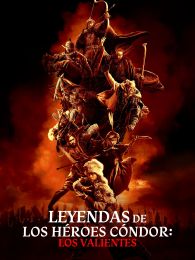 VER Leyendas de los héroes Cóndor: Los valientes Online Gratis HD