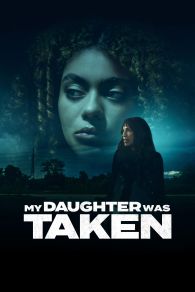 VER My Daughter Was Taken Online Gratis HD