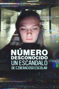 VER Número desconocido: Un escándalo de ciberacoso escolar Online Gratis HD